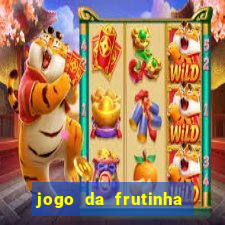 jogo da frutinha da dinheiro